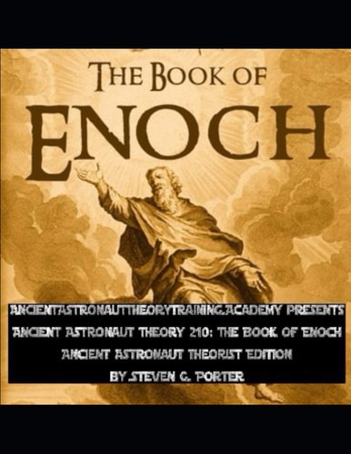 Ancient Astronaut Theory 210 The Book of Enoch: Ancient Astronaut Theorist Edition