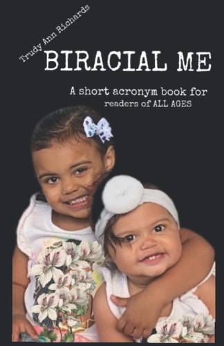 Biracial Me A Short Acronym Book for Readers of ALL AGES