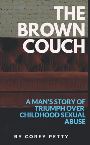 The Brown Couch A Man's Story Of Triumph Over Childhood Sexual Abuse