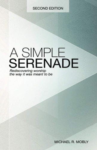 A Simple Serenade Rediscovering Worship the Way it was Meant to be