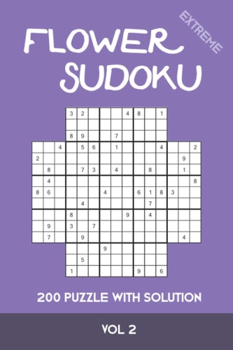 Flower Sudoku Extreme 200 Puzzle with Solution Vol 2 Variation of Sudoku, which is Very Similar to Samurai Sudoku. Extremely Difficult
