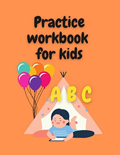 Practice Workbook for Kids Preschool Writing Workbook with Sight Words for Pre K, Kindergarten and Kids Ages 3-5. ABC Print Handwriting Book