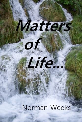 Matters of Life... Life Thought About, Life Laughed At, Life Suffered