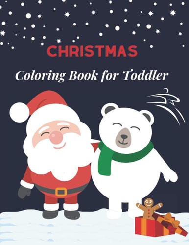 Christmas Coloring Book for Toddler Fun Children's Christmas Gift for Toddlers & Kids for 2-6 Old -50 Easy and Cute Christmas Holiday Coloring Designs for Children