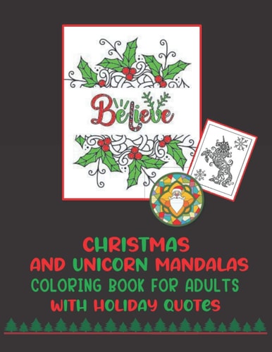 Christmas And Unicorn Mandalas Coloring Book For Adults With Holiday Quotes Intricate Christmas Themed Mandalas To Color With Reindeer, Santa, Snowflakes, Penguins, Snowman And More