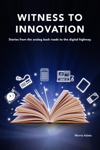 Witness to Innovation Stories from the Analog Backroads to the Digital Highway