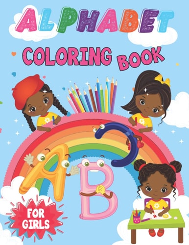 Alphabet Coloring Book For Girls Alphabet Coloring Book for Kids Ages 2-4. Toddler ABC Coloring Book.