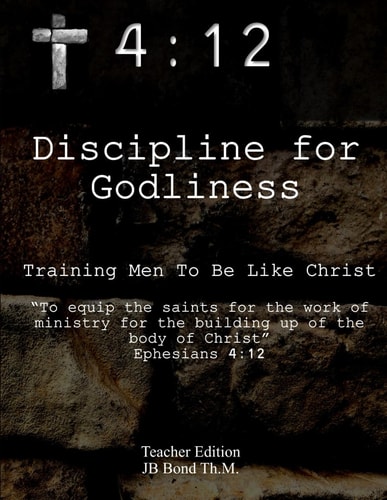 4 12 Discipline for Godliness: Training Men to be Like Christ