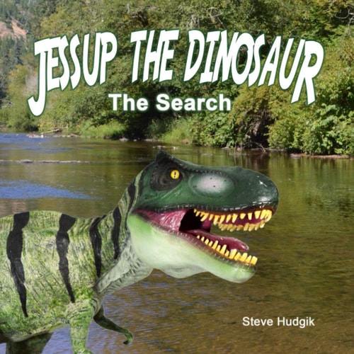 Jessup the Dinosaur The Search: Based on a True Story