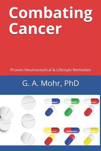 Combating Cancer Proven Neutraceutical & Lifestyle Remedies