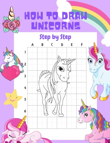 How to Draw Unicorns Step by Step. 30 Cute Unicorn Illustrations. How to Draw for Kids. How to Draw All the Things for Kids