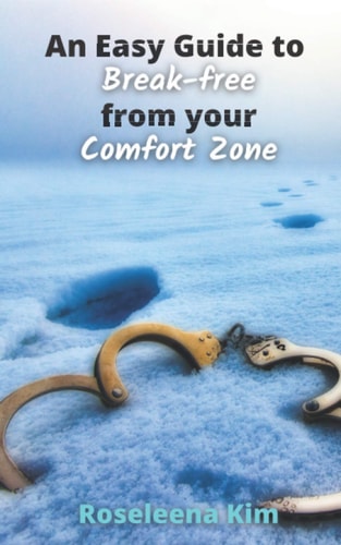 An Easy Guide to Break-free from Your Comfort Zone A Short and Simple Guide to Break Old Patterns & Develop Habits of Growth & Self-improvement