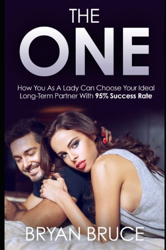 The One How You As A Lady Can Choose Your Ideal Long-Term Partner With 95% Success Rate
