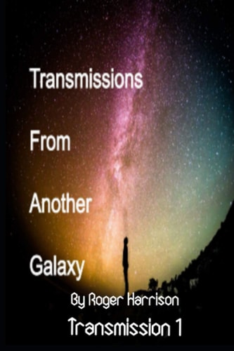 Transmissions From Another Galaxy Transmission 1