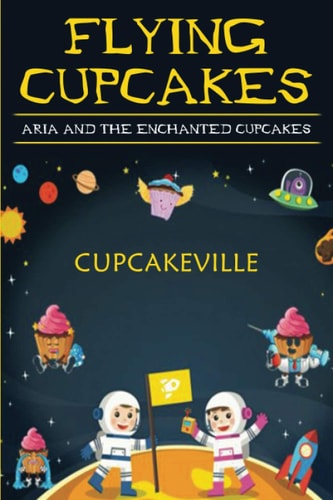 Flying Cupcakes Aria and the Enchanted Cupcakes