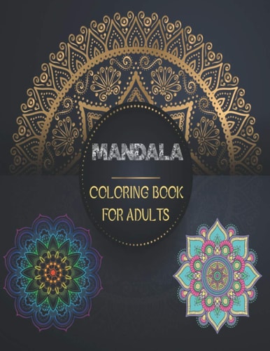 Mandala Coloring Book for Adults Relieve Your Stressful Day with Our Inspired Coloring Book With 60 Unique and Complex Floral Designs Each Page is a Deep Treatment and Meditation