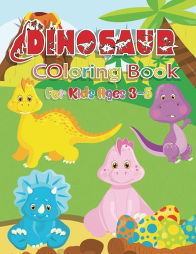 Dinosaur Coloring Book For Kids Ages 3-5 Great Gift for Boys & Girls - Coloring Fun - Designed Each Page To Be Entertaining And Suitable For Children
