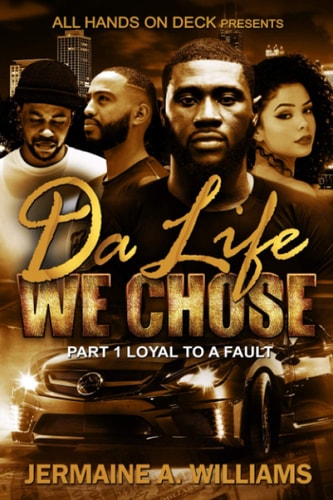 Da Life We Chose LOYAL TO A FAULT... Part 1