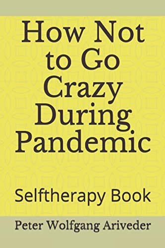 How Not to Go Crazy During Pandemic Selftherapy Book