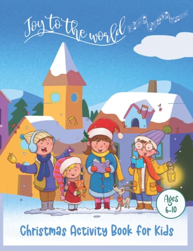 Christmas Activity Book for Kids Joy to the World, Hours of FUN with 50 Pages of Holiday Activites for Kids Ages 6-10