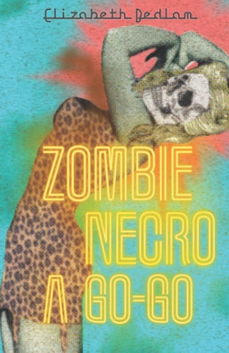 Zombie Necro a Go-Go 6 Erotic Short Stories About Dead Things