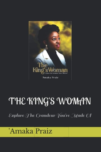 The King's Woman Explore The Grandeur You're Made Of
