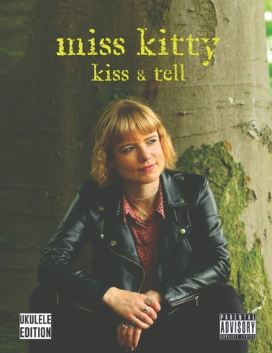 Miss Kitty - Kiss & Tell Ukulele Songbook with Lyrics