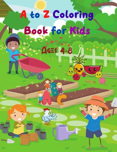 A to Z Coloring Book for Kids Enjoy Coloring Letters, Animals, Shapes & Learn to Match the Letter with the Words