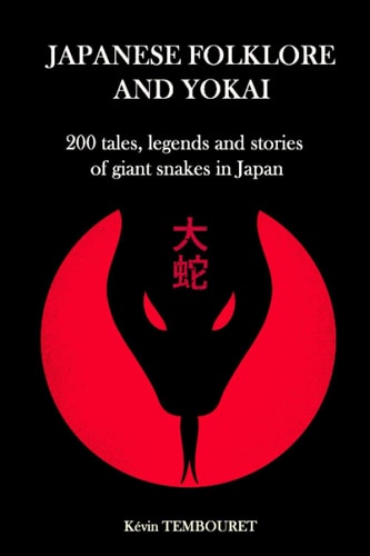 Japanese Folklore and Yokai 200 Tales, Legends and Stories of Giant Snakes in Japan