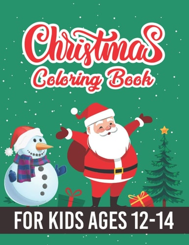 Christmas Coloring Book for Kids Ages 12-14 Easy 50 Christmas Coloring Book for Kids Including Christmas Trees, Santa Claus, Reindeer, Snowman, Winter Landscapes and Holiday Scenes. Perfect Gift for Teen