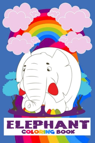 Elephant Coloring Book Elephant Coloring Book for Ages 3 and Up