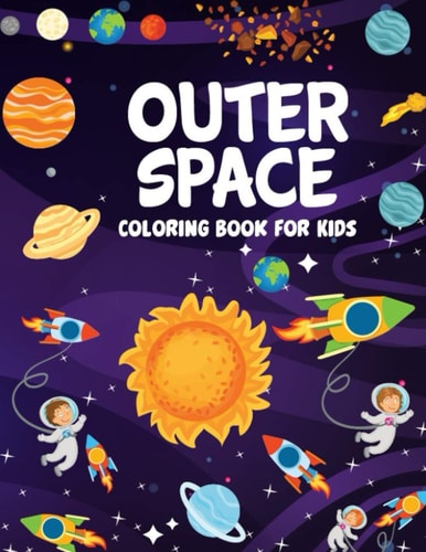 Outer Space Coloring Book Fantastic Outer Space Coloring with Planets, Astronauts, Space Ships, Rockets (Children's Coloring Books)
