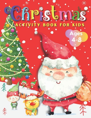 Christmas Activity Book for Kids A Fun Workbook for Ages 4-8 - Colouring, Writing, Dot to Dot, Sudoku 4x4, Word Search and More!