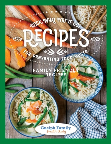 Rock What You've Got, Recipes for Preventing Food Waste Family Friendly Recipes