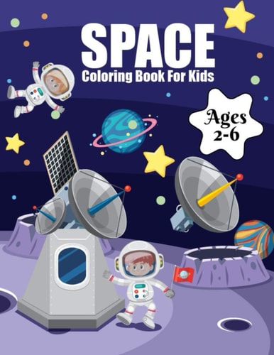 Space Coloring Book For Kids Ages 2-6 Outer Space Coloring with Planets, Astronauts, Space Ships, Rockets and More, Astronomy Coloring Book (Children's Coloring Books)