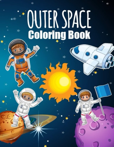 Outer Space Coloring Book Fantastic Outer Space Coloring with Planets, Astronauts, Space Ships, Rockets (Children's Coloring Books)