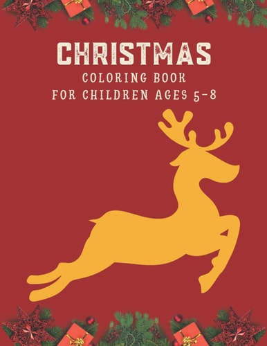 Christmas Coloring Book for Children Ages 5-8 Cute Santa, Christmas Art, Dogs, Cats and Festive Arts/illustrations Prepared for Children Festive Activity Book for Kids Christmas Gift for Kids Ages 5-8
