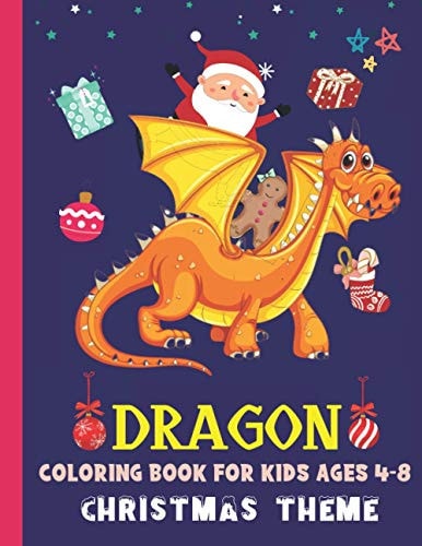 Dragon Coloring Book for Kids Ages 4-8 Christmas Theme Cute Dragon Gift Ideas For Children The Book Contains Christmas & Dragon Images, Making It An Ideal Kids Gift For Christmas Or New Year