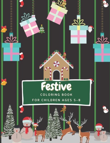 Festive Coloring Book for Children Ages 5-8 Dogs, Cats, Santa and Festive Shapes to Color - 8.5"x11" - Festive/Christmas Gift for Children - Fun Coloring Activity Book for Kids - Ready-to-color Arts and Illustration -