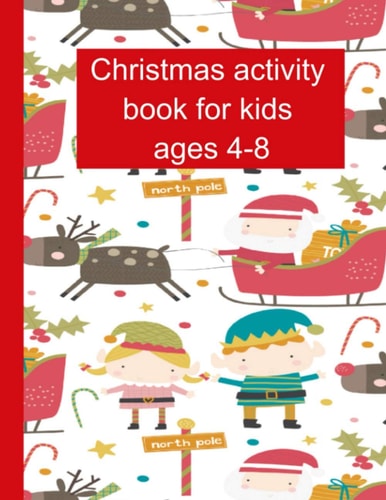 Christmas Activity Book For Kids Ages 4-8 16Coloring Pages,20 Sudoku(with Solutions),20 Wordsearch(with Solutions),10 Mazes (with Solutions)