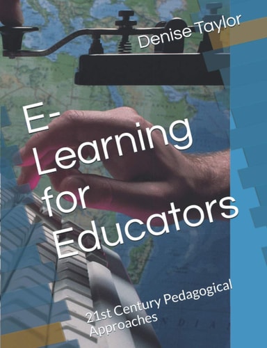 E-Learning for Educators 21st Century Pedagogical Approaches