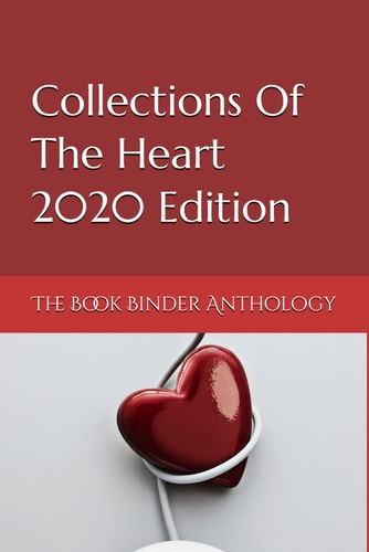Collections of the Heart 2020 Edition The Book Binder Anthology
