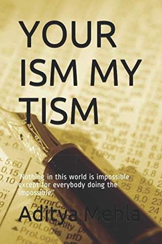 Your Ism My Tism 'Nothing in this World is Impossible Except for Everybody Doing the Impossible''