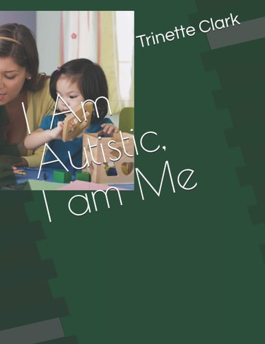 I Am Autistic, I Am Me
