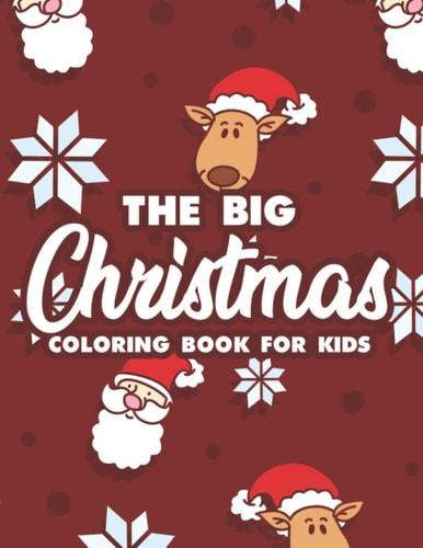 The Big Christmas Coloring Book For Kids Magical Christmas Illustrations To Color For Toddlers, Happy Coloring Sheets For Children