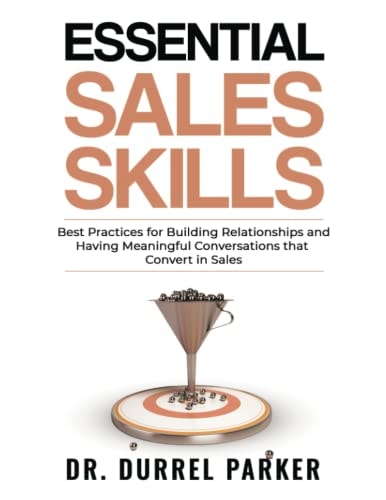 Essential Sales Skills Best Practices for Building Relationships and Having Meaningful Conversations That Convert in Sales