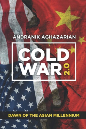 Cold War 2.0 Dawn of the Asian Millennium