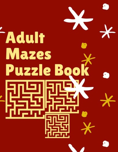 Adult Mazes Puzzle Book 180 Easy to Advanced Challenging Puzzles (Mazes Book for Adult)