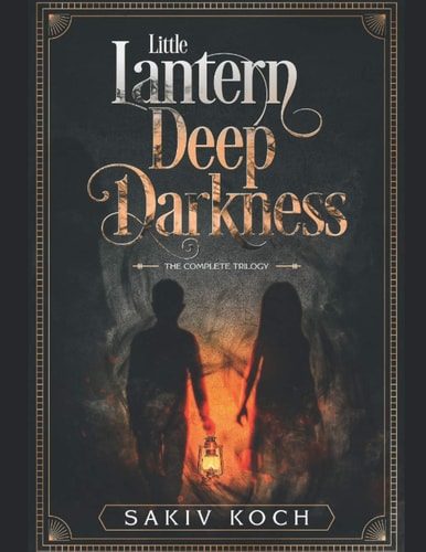 Little Lantern, Deep Darkness The Complete Trilogy Omnibus Edition