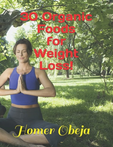 30 Organic Foods for Weight Loss!